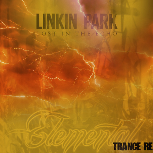 Linkin Park - Lost in the echos (Elemental Trance Remix)