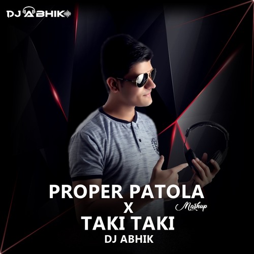 Proper Patola X Taki Taki (Mashup) - DJ ABHIK