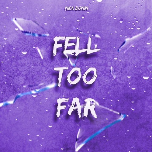 Fell Too Far (prod. Lil Biscuit)