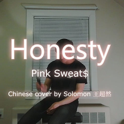 Honesty - Pink Sweat$ Chinese Cover