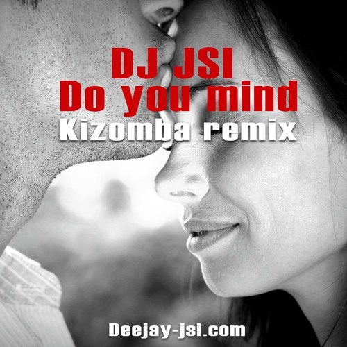 DJ JSI - Do You Mind - (DJ Khaled - REYNE COVER) Kizomba Remix 2019