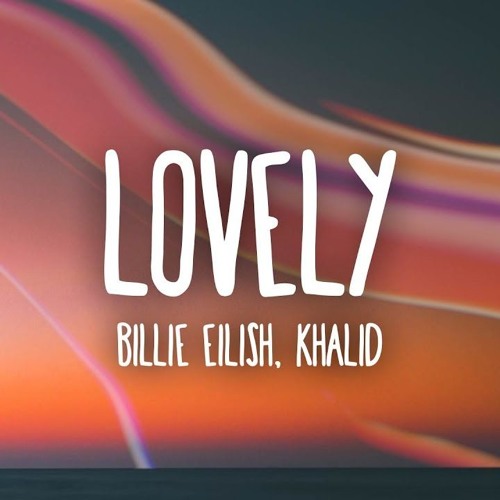 Lovely - Billi Eillish Ft.Khalid(Dylan Remix)