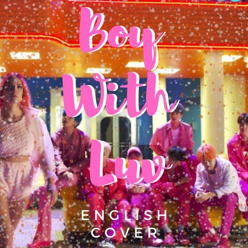 Boy With Luv (BTS ft. Halsey) English Cover
