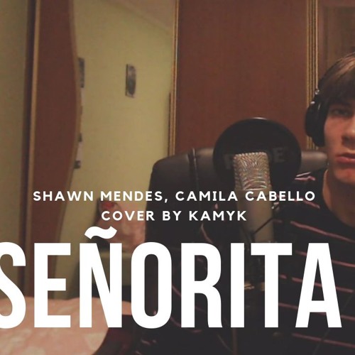 Shawn Mendes Camila Cabello - Señorita COVER by Kamyk