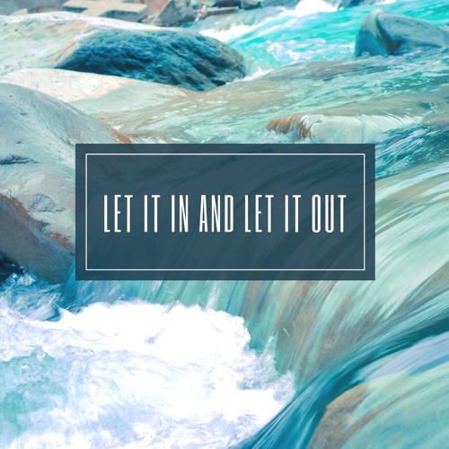 Let It In And Let It Out