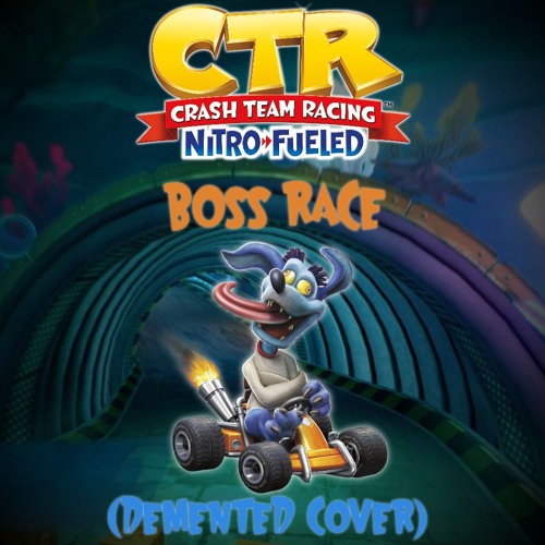 Crash Team Racing - Boss Race (Demented Cover)