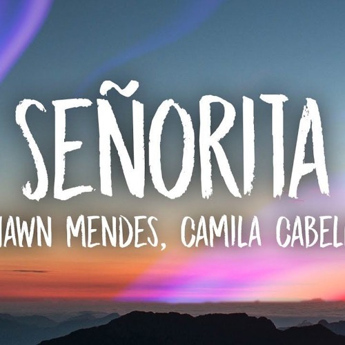 Senorita - Shawn Mendes ft Camila Cabello