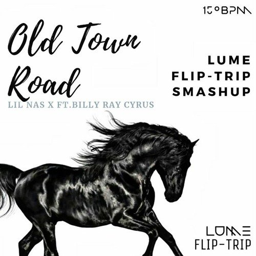 OLD TOWN ROAD (LIL NAS X FT.BILLY RAY CYRUS)LUME X FLIP-TRIP FREE DOWNLOAD