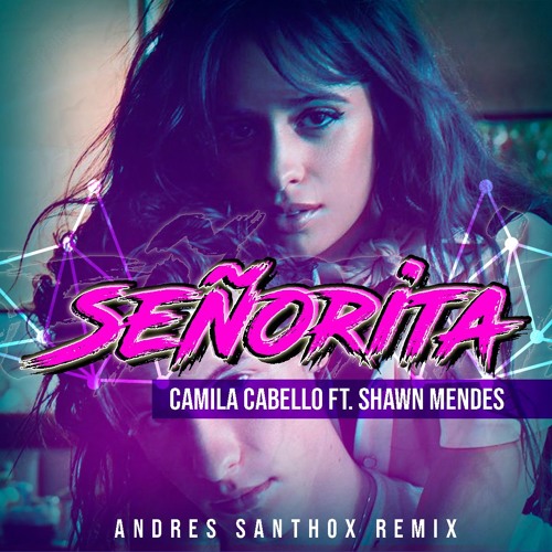 Señorita -Camila Cabello - Shawn Mendes (Santhox Remix)