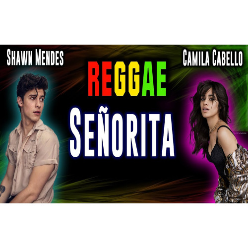 Senorita Reggae - Shawn Mendes ft Camila Cabello Señorita Mantab