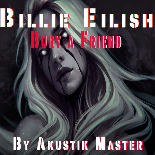 Billie Eilish - Bury a Friend Remix by Akustik Master