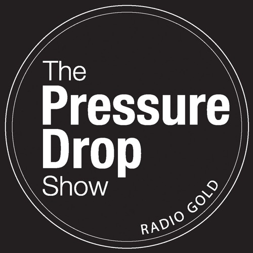The Pressure Drop Show Monday 22nd July 2019