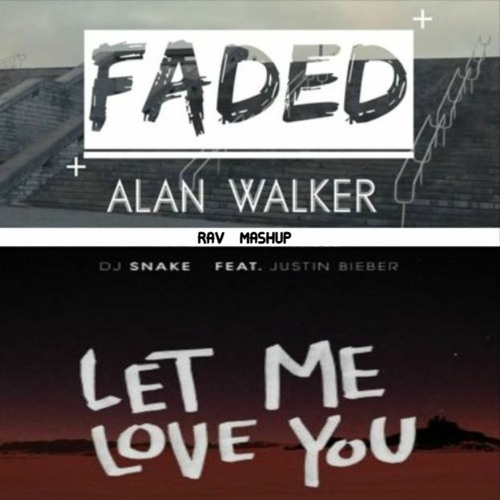Let Me Love You vs Faded(Mashup)