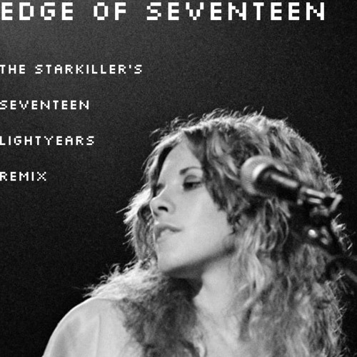 Edge of Seventeen (The Starkiller's Seventeen Lightyears Remix)