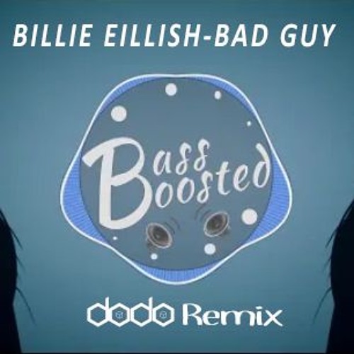 BIllie Eillish - Bad Guy(DODO REMIX)