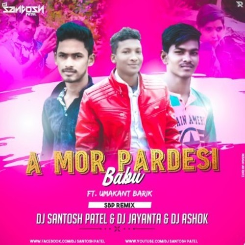 A MOR PARDESI BABU (Sbp Masla Remix) Dj Santosh Patel Nd Dj Jayanta Nd Dj Ashok Remix