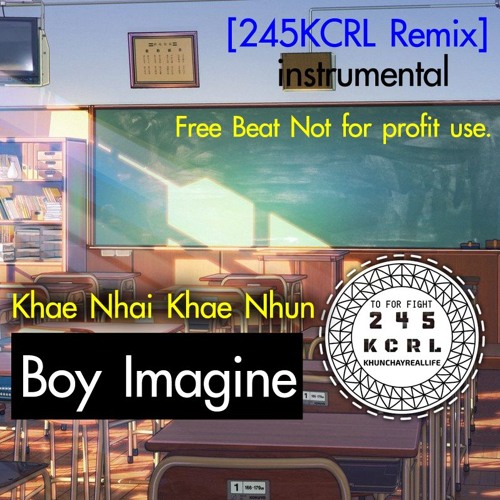 (แค่ไหน แค่นั้น - บอย อิเมจิน) Khae Nhai Khae Nhun - Boy Imagine 245KCRL Remix instrumental