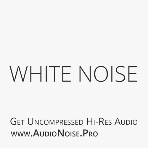 White Noise Preview - Get the Hi-Res Audio