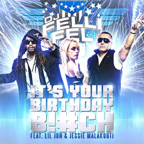 It's Your Birthday B! ch (Instrumental) feat. Lil Jon & Jessie Malakouti
