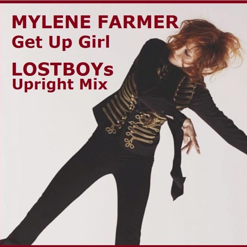 Mylène Farmer Get Up Girl - LOSTBOYs Upright Mix