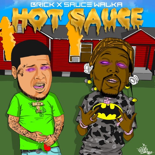 Brick Wolfpack ft. Sauce Walka “Hot Sauce