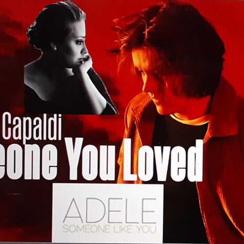 Someone You Loved Someone Like You (Lewis Capaldi & Adele Mashup)
