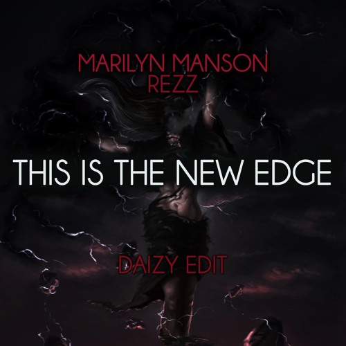 Marilyn Manson REZZ - This Is The New Edge (Daizy Edit) free download