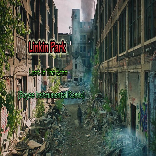Linkin Park - Lost In The Echo (Boyss Instrumental Remix)