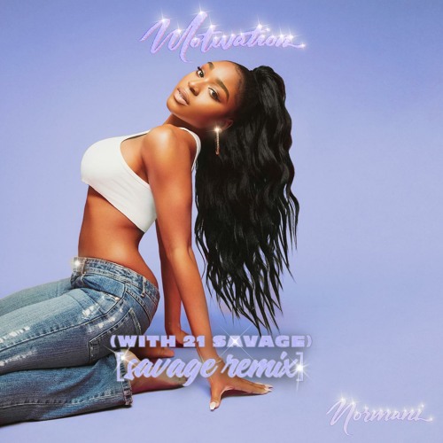 Normani & 21 Savage - Motivation (Savage Remix)