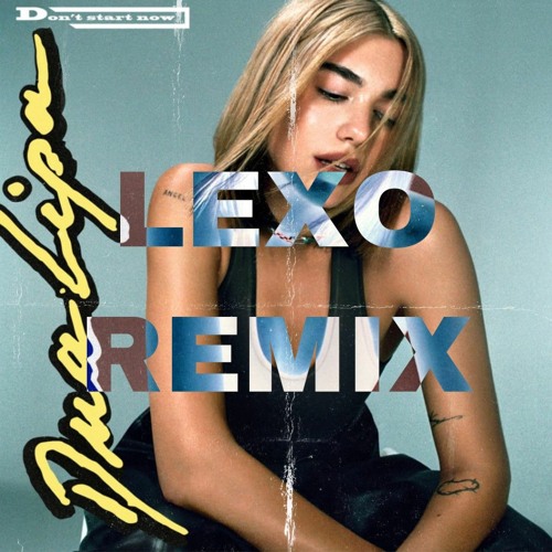 Dua Lipa - Don't Start Now Lexo Remix