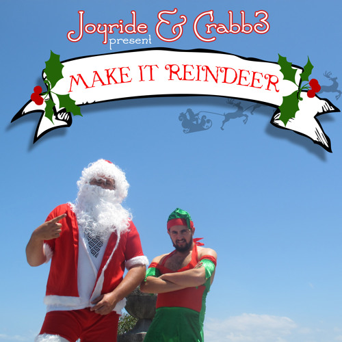 Joyride and Crabbz- I'm Dreaming Of A White Christmas (Make It Reindeer out 12 12 12)