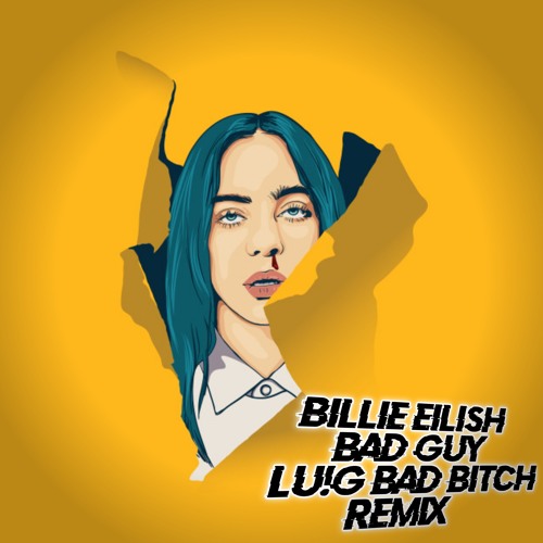 Billie Eilish - Bad Guy (Lu!G Bad Bitch Remix) Bass House