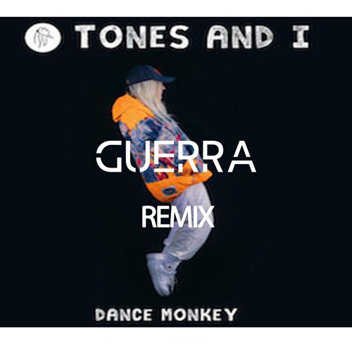 Tone and I Dance Monkey (Guerra Remix)