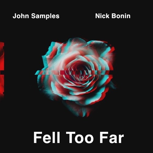 Nick Bonin & John Samples- Fell Too Far (Remix)