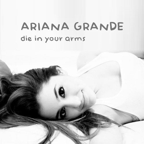Ariana Grande - Die In Your Arms (Justin Bieber Cover) (Free Download)