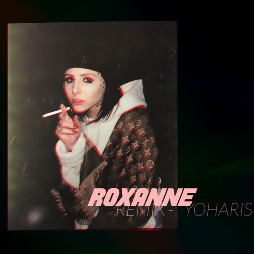 ROXANNE - Arizona Zervas (Remix by YOHARIS)