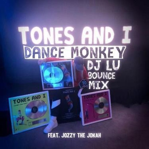Tones And I - Dance Monkey Bounce Mix - DJ LU (feat. Jozzy The Jokah)
