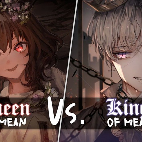 Nightcore - Queen of mean & King of mean