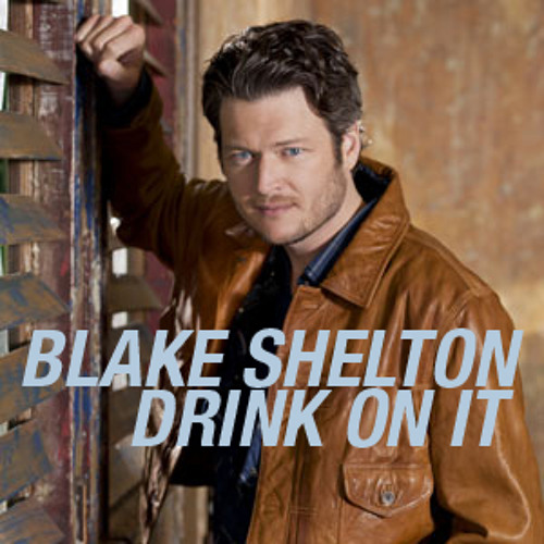 Drink On It by Blake Shelton