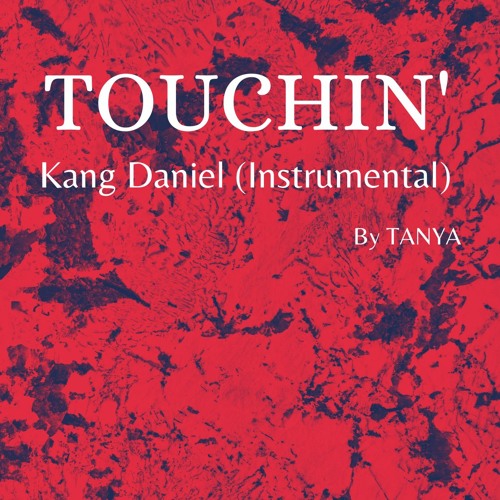 TOUCHIN' (Kang Daniel)- Instrumental By TANYA