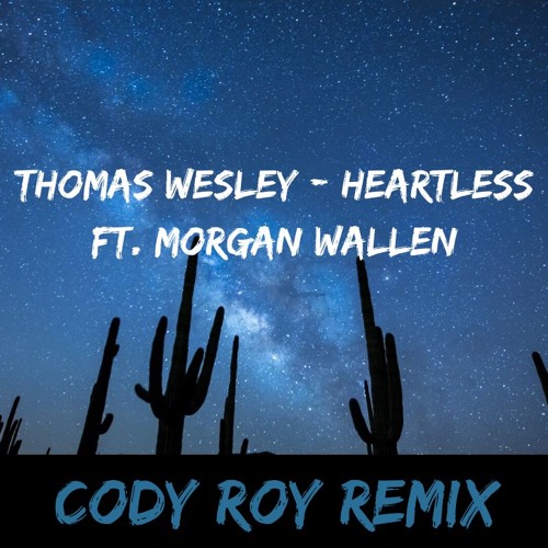 Thomas Wesley - Heartless Ft. an Wallen (Cody Roy Remix)