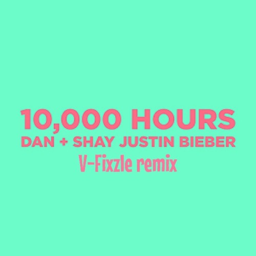 Dan Shay (with Justin Bieber) - 10000 Hours V-Fixzle Remix