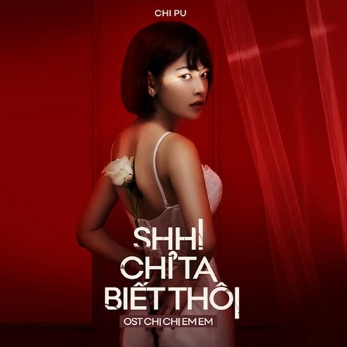 Chi Pu SHH! CHỈ TA BIẾT THÔI (Chị Chị Em Em OST