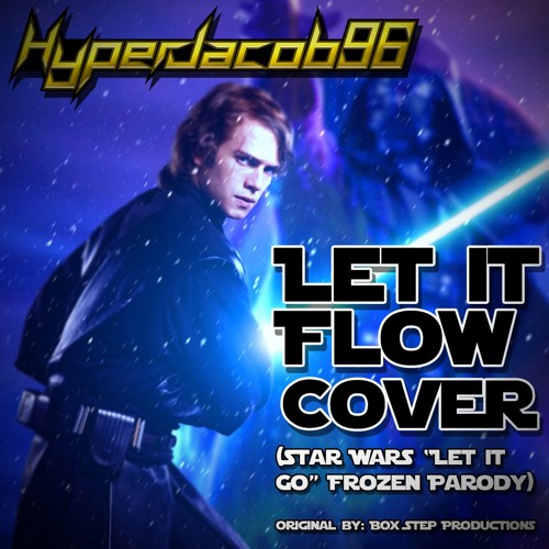 COVER Let It Flow (Star Wars Let It Go Frozen Parody)