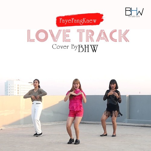 เพลงพาไป (Love Track)- Faye Fang Kaew Cover By BHW