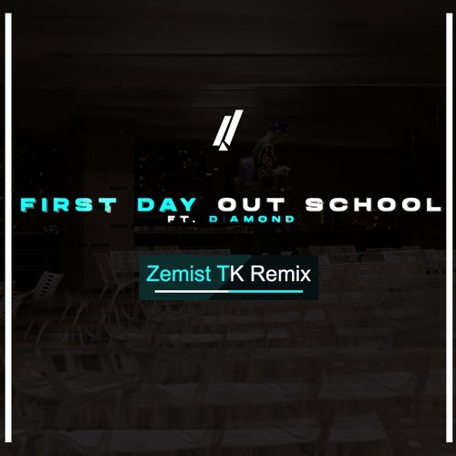 1MILL - FIRST DAY OUT SCHOOL FT. DIAMOND Zemist TK Remix ( Trapbo Supported)
