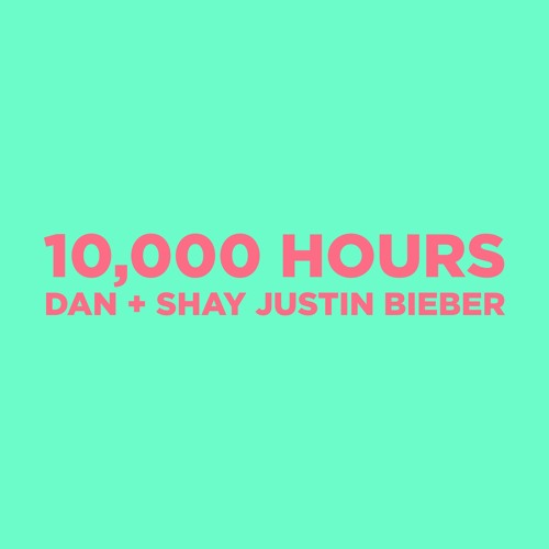 10 000 Hours - Dan Shay ft. Justin Bieber