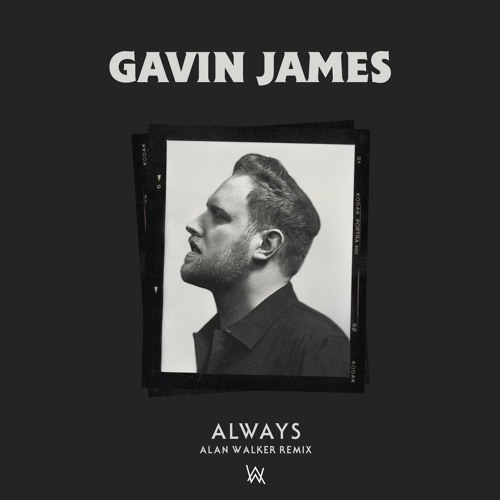 Gavin James Alan Walker - Always (Alan Walker Remix)