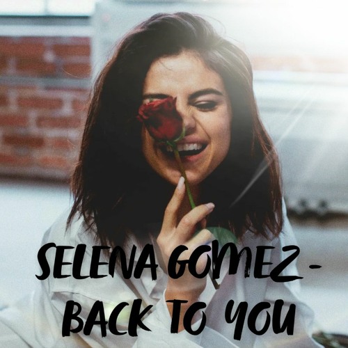 Selena Gomez - Back To You (MVL Bootleg)