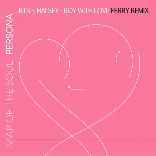 BTS Ft. Halsey - Boy With LUV (Ferry Remix)